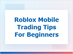A Beginner's Guide to Mobile Trading on Roblox