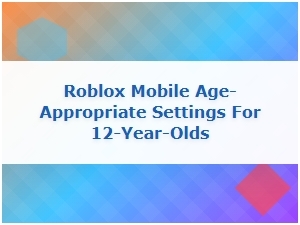 Roblox Mobile Safety Settings for Parents