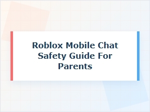 Roblox Mobile Chat Safety Guide for Parents